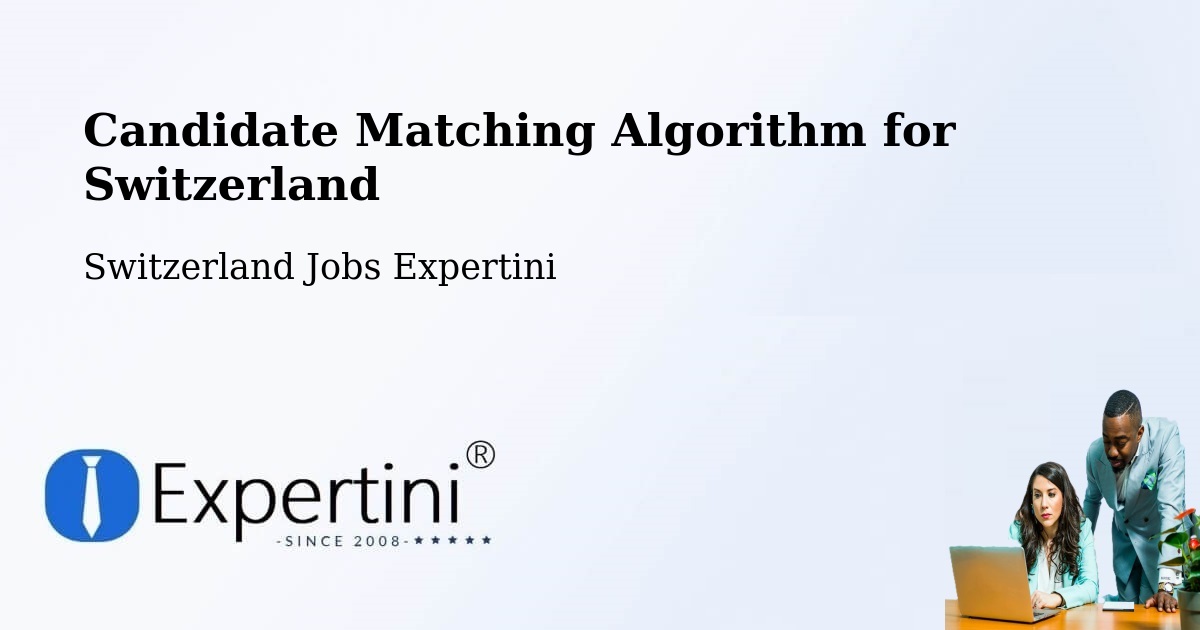 Candidate Matching Algorithm Overview – Ilanz - Switzerland Jobs Expertini