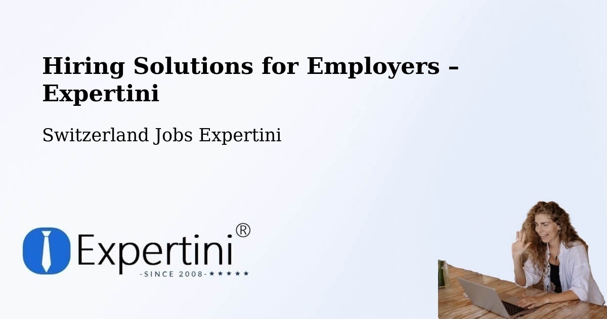Hiring Solutions for Employers in Ilanz - Ilanz, Switzerland Jobs Expertini